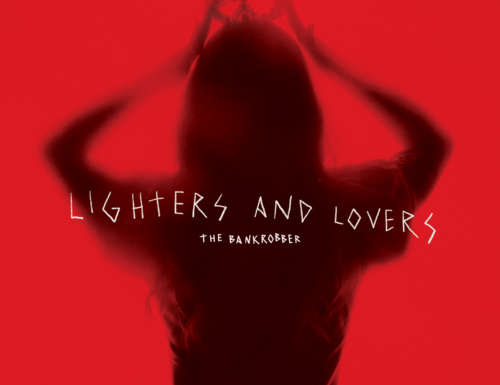 The Bankrobber > “Lighters And Lovers”